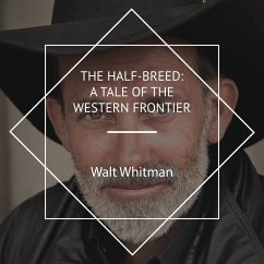 The Half-Breed: A Tale of the Western Frontier (MP3-Download) - Whitman, Walt