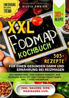 XXL FODMAP Kochbuch - 303+ Rezepte für einen gesunden Darm und Ernährung bei Reizmagen - Zweier, Silvia