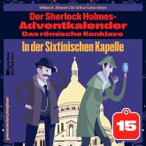 In der Sixtinischen Kapelle (Der Sherlock Holmes-Adventkalender: Das römische Konklave, Folge 15) (MP3-Download)