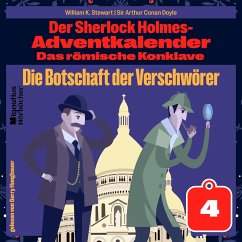 Die Botschaft der Verschwörer (Der Sherlock Holmes-Adventkalender: Das römische Konklave, Folge 4) (MP3-Download) - Stewart, William K.; Doyle, Sir Arthur Conan