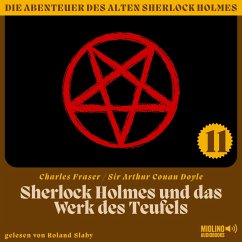 Sherlock Holmes und das Werk des Teufels (Die Abenteuer des alten Sherlock Holmes, Folge 11) (MP3-Download) - Fraser, Charles; Doyle, Sir Arthur Conan