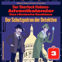 Der Schutzpatron der Detektive (Der Sherlock Holmes-Adventkalender: Das römische Konklave, Folge 3) (MP3-Download) - Stewart, William K.; Doyle, Sir Arthur Conan