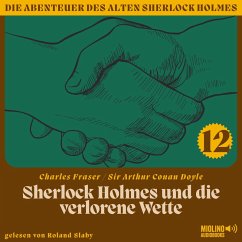 Sherlock Holmes und die verlorene Wette (Die Abenteuer des alten Sherlock Holmes, Folge 12) (MP3-Download) - Doyle, Sir Arthur Conan; Fraser, Charles