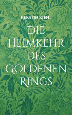 Die Heimkehr des Goldenen Rings (eBook, ePUB) - Kiehl, Kerstin