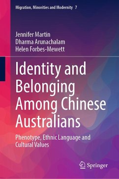Identity and Belonging Among Chinese Australians (eBook, PDF) - Martin, Jennifer; Arunachalam, Dharma; Forbes-Mewett, Helen
