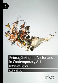 Reimag(in)ing the Victorians in Contemporary Art (eBook, PDF) - Elstob, Isobel