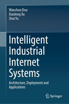 Intelligent Industrial Internet Systems (eBook, PDF) - Dou, Wanchun; Xu, Xiaolong; Yu, Shui