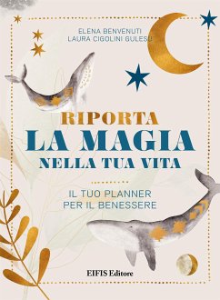 Riporta la Magia nella tua Vita (fixed-layout eBook, ePUB) - Benvenuti, Elena; Cigolini Gulesu, Laura