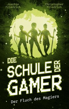 Die Schule der Gamer (eBook, ePUB) - Friedrich, Joachim; Friedrich, Christopher