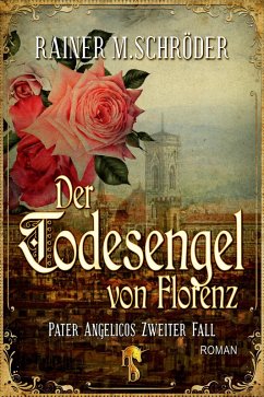 Der Todesengel von Florenz (Pater Angelico 2) (eBook, ePUB) - Schröder, Rainer M.