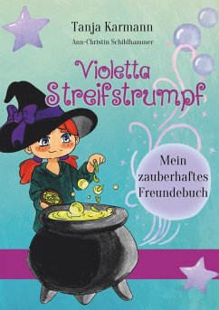 Violetta Streifstrumpf: Mein zauberhaftes Freundebuch - Karmann, Tanja