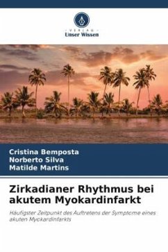 Zirkadianer Rhythmus bei akutem Myokardinfarkt - Bemposta, Cristina;Silva, Norberto;Martins, Matilde