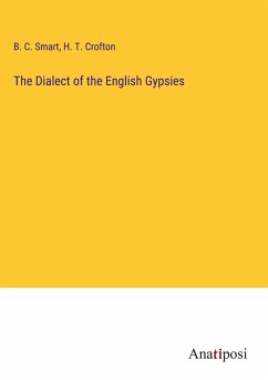 The Dialect of the English Gypsies - Smart, B. C.; Crofton, H. T.