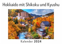 Hokkaido mit Shikoku und Kyushu (Wandkalender 2024, Kalender DIN A4 quer, Monatskalender im Querformat mit Kalendarium, Das perfekte Geschenk) - Müller, Anna