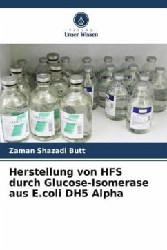 Herstellung von HFS durch Glucose-Isomerase aus E.coli DH5 Alpha - Butt, Zaman Shazadi