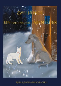 Zwei Hunde ein (weihnachts-) Abenteuer - Brucklacher, Sophia;Brucklacher, Rosa