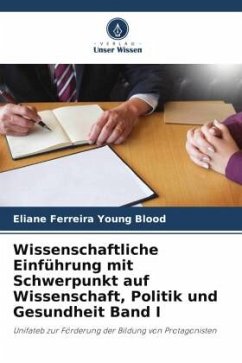 Wissenschaftliche Einführung mit Schwerpunkt auf Wissenschaft, Politik und Gesundheit Band I - Ferreira Young Blood, Eliane