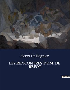 LES RENCONTRES DE M. DE BREOT - De Régnier, Henri