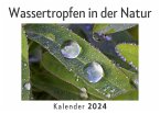 Wassertropfen in der Natur (Wandkalender 2024, Kalender DIN A4 quer, Monatskalender im Querformat mit Kalendarium, Das perfekte Geschenk)
