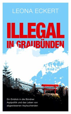Illegal in Graubünden - Eckert, Leona