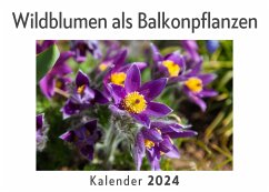 Wildblumen als Balkonpflanzen (Wandkalender 2024, Kalender DIN A4 quer, Monatskalender im Querformat mit Kalendarium, Das perfekte Geschenk) - Müller, Anna