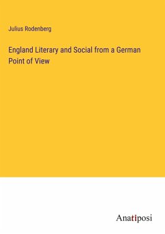 England Literary and Social from a German Point of View - Rodenberg, Julius