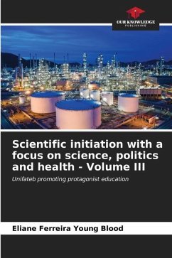 Scientific initiation with a focus on science, politics and health - Volume III - Ferreira Young Blood, Eliane