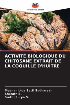 ACTIVITÉ BIOLOGIQUE DU CHITOSANE EXTRAIT DE LA COQUILLE D'HUÎTRE - Setti Sudharsan, Meenambiga;S., Sharath;S., Sruthi Surya