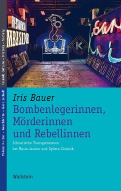 Bombenlegerinnen, Mörderinnen und Rebellinnen - Bauer, Iris