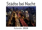 Städte bei Nacht (Wandkalender 2024, Kalender DIN A4 quer, Monatskalender im Querformat mit Kalendarium, Das perfekte Geschenk)