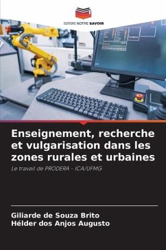 Enseignement, recherche et vulgarisation dans les zones rurales et urbaines - de Souza Brito, Giliarde;dos Anjos Augusto, Hélder