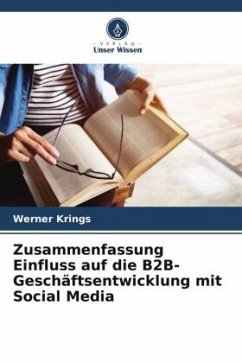 Zusammenfassung Einfluss auf die B2B-Geschäftsentwicklung mit Social Media - Krings, Werner