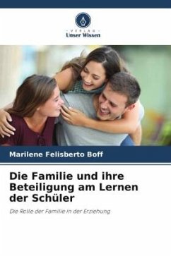 Die Familie und ihre Beteiligung am Lernen der Schüler - Felisberto Boff, Marilene