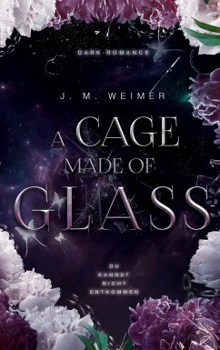 A Cage Made of Glass - Weimer, J. M.
