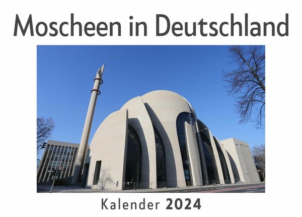 Moscheen in Deutschland (Wandkalender 2024, Kalender DIN A4 quer, Monatskalender im Querformat mit Kalendarium, Das perfekte Geschenk)