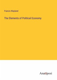 The Elements of Political Economy - Wayland, Francis