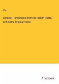 Echoes: Translations from the French Poets, with Some Original Verse