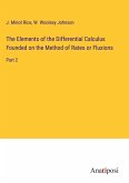 The Elements of the Differential Calculus Founded on the Method of Rates or Fluxions