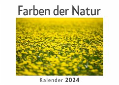 Farben der Natur (Wandkalender 2024, Kalender DIN A4 quer, Monatskalender im Querformat mit Kalendarium, Das perfekte Geschenk) - Müller, Anna