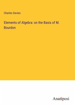 Elements of Algebra: on the Basis of M. Bourdon - Davies, Charles