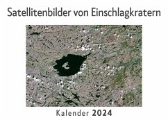 Satellitenbilder von Einschlagkratern (Wandkalender 2024, Kalender DIN A4 quer, Monatskalender im Querformat mit Kalendarium, Das perfekte Geschenk) - Müller, Anna