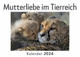 Mutterliebe im Tierreich (Wandkalender 2024, Kalender DIN A4 quer, Monatskalender im Querformat mit Kalendarium, Das perfekte Geschenk)