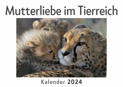 Mutterliebe im Tierreich (Wandkalender 2024, Kalender DIN A4 quer, Monatskalender im Querformat mit Kalendarium, Das perfekte Geschenk) - Müller, Anna