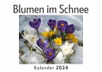 Blumen im Schnee (Wandkalender 2024, Kalender DIN A4 quer, Monatskalender im Querformat mit Kalendarium, Das perfekte Geschenk)