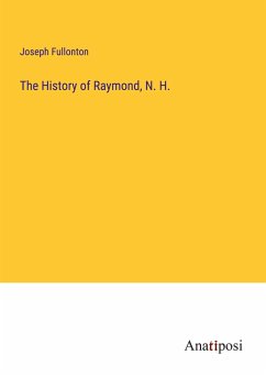 The History of Raymond, N. H. - Fullonton, Joseph