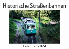 Historische Straßenbahnen (Wandkalender 2024, Kalender DIN A4 quer, Monatskalender im Querformat mit Kalendarium, Das perfekte Geschenk) - Müller, Anna