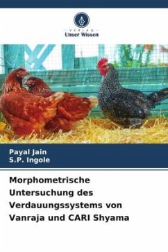 Morphometrische Untersuchung des Verdauungssystems von Vanraja und CARI Shyama - Jain, Payal;Ingole, S.P.