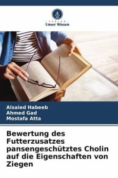 Bewertung des Futterzusatzes pansengeschütztes Cholin auf die Eigenschaften von Ziegen - Habeeb, Alsaied;Gad, Ahmed;Atta, Mostafa
