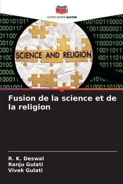 Fusion de la science et de la religion - Deswal, R. K.;Gulati, Ranju;Gulati, Vivek