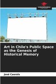 Art in Chile's Public Space as the Genesis of Historical Memory